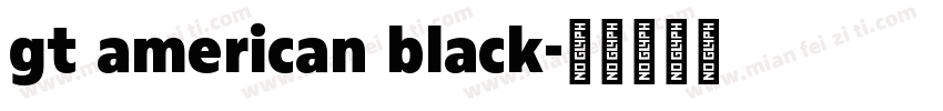gt american black字体转换